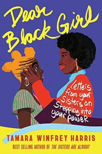 Dear Black Girl: Letters From Your Sisters on Stepping Into Your Power by Tamara Winfrey Harris