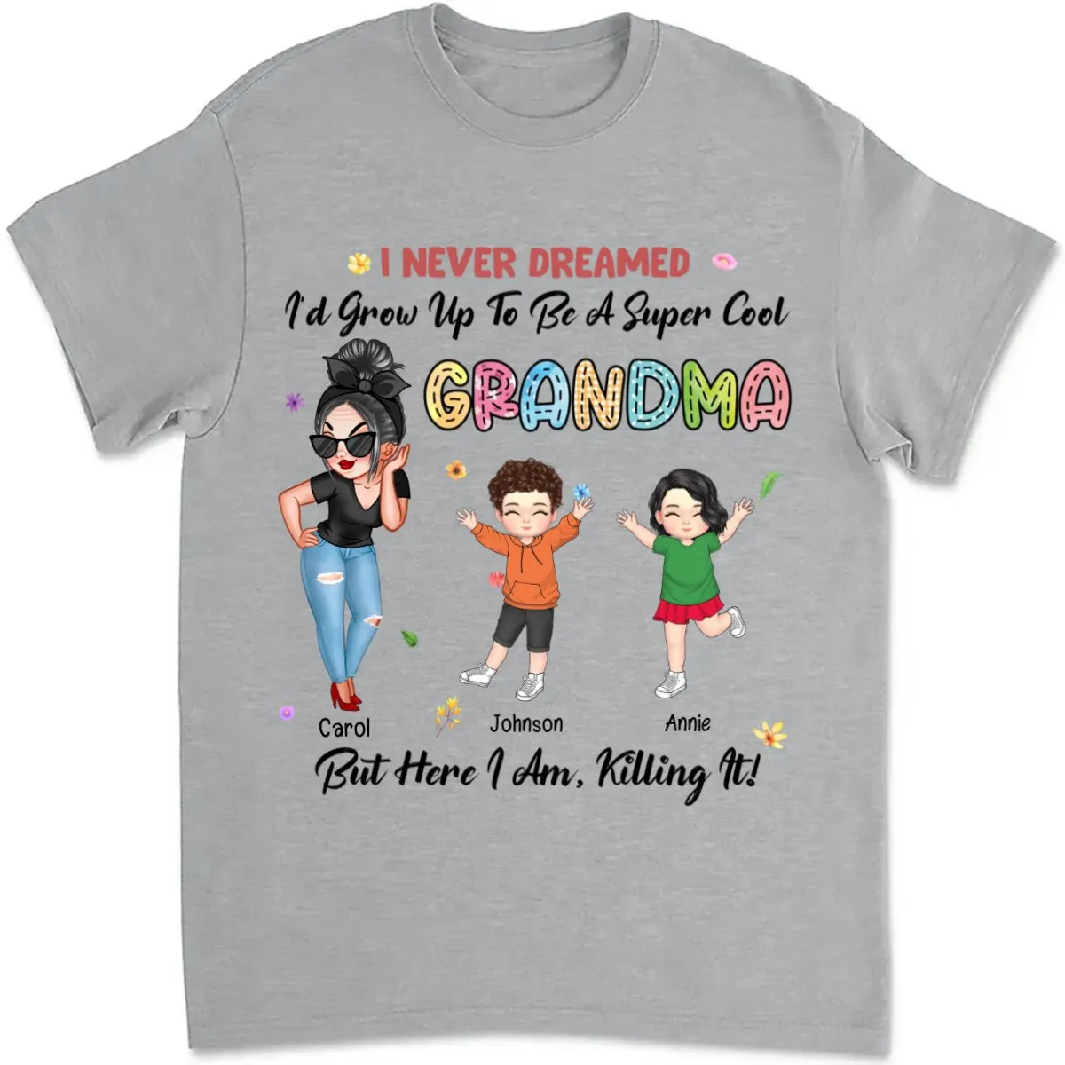 Grandma - I Never Dreamed I'd Grow Up To Be A Super Cool Grandma - Personalized Unisex T-shirt